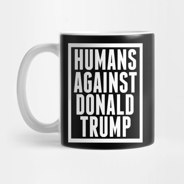 Humans Against Donald Trump by epiclovedesigns